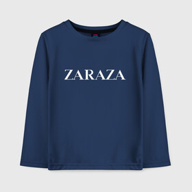 Детский лонгслив хлопок с принтом Zaraza в Тюмени, 100% хлопок | круглый вырез горловины, полуприлегающий силуэт, длина до линии бедер | antibrand | brand | fashion | logo | street | style | zara | zaraza | антибренд | бренд | зара | зараза | лого | массмаркет | мода | стритстайл