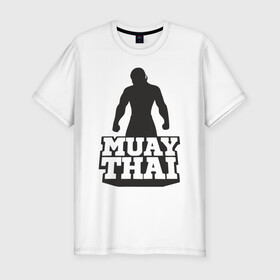 Мужская футболка хлопок Slim с принтом Muay Thai в Тюмени, 92% хлопок, 8% лайкра | приталенный силуэт, круглый вырез ворота, длина до линии бедра, короткий рукав | mma | muay thai | бокс | борьба | дзюдо | единоборства | кикбоксинг | спорт