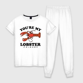 Женская пижама хлопок с принтом You`re my Lobster в Тюмени, 100% хлопок | брюки и футболка прямого кроя, без карманов, на брюках мягкая резинка на поясе и по низу штанин | Тематика изображения на принте: chandler | friends | joe | joseph | lobster | monica | phoebe | pivot | rachel | ross | дженнифер | джо | джозеф | друзья | моника | росс | рэйчел | сериал friends | сериал друзья | фиби | чендлер