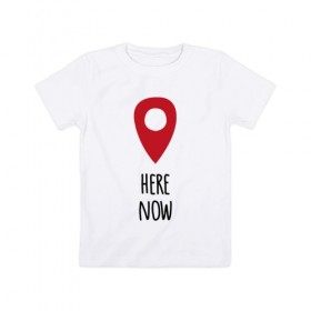 Детская футболка хлопок с принтом Здесь и сейчас в Тюмени, 100% хлопок | круглый вырез горловины, полуприлегающий силуэт, длина до линии бедер | Тематика изображения на принте: here | live | now | живи | жизнь