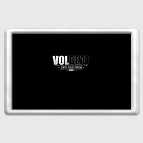Магнит 45*70 с принтом Volbeat в Тюмени, Пластик | Размер: 78*52 мм; Размер печати: 70*45 | groove metal | hardcore | psychobilly | rebound | replay | rewind | volbeat | волбит