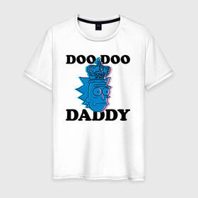 Мужская футболка хлопок с принтом DOO DOO DADDY в Тюмени, 100% хлопок | прямой крой, круглый вырез горловины, длина до линии бедер, слегка спущенное плечо. | 4сезон | rick and morty | мультсериал | рик и морти