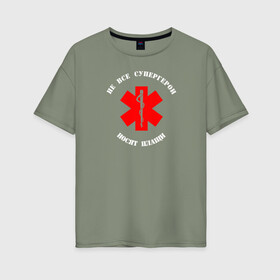 Женская футболка хлопок Oversize с принтом Медицина - супергерои в Тюмени, 100% хлопок | свободный крой, круглый ворот, спущенный рукав, длина до линии бедер
 | врач | врачебный | день медика | интерны | лечебный | медик | медицина | медсестра | студент медик | я врач