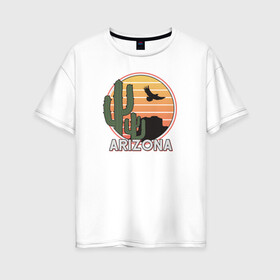 Женская футболка хлопок Oversize с принтом Аризона в Тюмени, 100% хлопок | свободный крой, круглый ворот, спущенный рукав, длина до линии бедер
 | arizona | горы | пустыня | сша | туризм