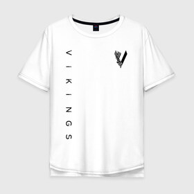 Мужская футболка хлопок Oversize с принтом VIKINGS. в Тюмени, 100% хлопок | свободный крой, круглый ворот, “спинка” длиннее передней части | series | series vikings | vikings | викинги | сериал | сериал викинги