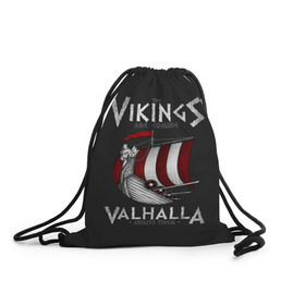 Рюкзак-мешок 3D с принтом Vikings Valhalla в Тюмени, 100% полиэстер | плотность ткани — 200 г/м2, размер — 35 х 45 см; лямки — толстые шнурки, застежка на шнуровке, без карманов и подкладки | Тематика изображения на принте: floki | history | ivar | lagertha | ragnar lothbrok | rollo | the boneless | бескостный | викинги | ивар | история | лагерта | рагнар лодброк | ролло | флоки