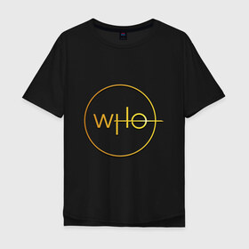 Мужская футболка хлопок Oversize с принтом DOCTOR WHO. в Тюмени, 100% хлопок | свободный крой, круглый ворот, “спинка” длиннее передней части | bad wolf | doctor who | who | доктор | доктор кто | сериал