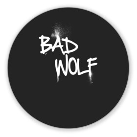 Коврик для мышки круглый с принтом Bad wolf в Тюмени, резина и полиэстер | круглая форма, изображение наносится на всю лицевую часть | Тематика изображения на принте: bbc | dimension | dr who | jenna coleman | jodie whittaker | matt smith | relative | resolution | space | tardis | the doctor | time | галлифрей | джоди уиттакер | доктор кто | тардис