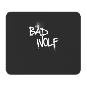 Коврик для мышки прямоугольный с принтом Bad wolf в Тюмени, натуральный каучук | размер 230 х 185 мм; запечатка лицевой стороны | bbc | dimension | dr who | jenna coleman | jodie whittaker | matt smith | relative | resolution | space | tardis | the doctor | time | галлифрей | джоди уиттакер | доктор кто | тардис