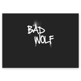 Поздравительная открытка с принтом Bad wolf в Тюмени, 100% бумага | плотность бумаги 280 г/м2, матовая, на обратной стороне линовка и место для марки
 | bbc | dimension | dr who | jenna coleman | jodie whittaker | matt smith | relative | resolution | space | tardis | the doctor | time | галлифрей | джоди уиттакер | доктор кто | тардис