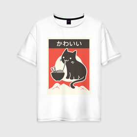 Женская футболка хлопок Oversize с принтом Котик и рамен в Тюмени, 100% хлопок | свободный крой, круглый ворот, спущенный рукав, длина до линии бедер
 | food | kawai | kawaii | аниме | еда | кавай | китайская | корейская | кот | рамен | японская