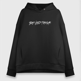 Женское худи Oversize хлопок с принтом BAD VIBES FOREVER в Тюмени, френч-терри — 70% хлопок, 30% полиэстер. Мягкий теплый начес внутри —100% хлопок | боковые карманы, эластичные манжеты и нижняя кромка, капюшон на магнитной кнопке | bad | forever | tentacion | vibes | xtentacion | xxxtentacion | икс | тентасьён | тентасьон