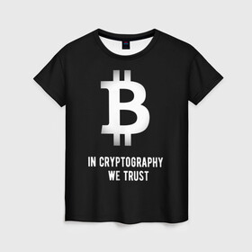 Женская футболка 3D с принтом Биткоин Криптовалюта в Тюмени, 100% полиэфир ( синтетическое хлопкоподобное полотно) | прямой крой, круглый вырез горловины, длина до линии бедер | in cryptography we trust | биткоин | крипта | крипто | криптовалюта