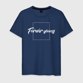 Мужская футболка хлопок с принтом Forever young в Тюмени, 100% хлопок | прямой крой, круглый вырез горловины, длина до линии бедер, слегка спущенное плечо. | Тематика изображения на принте: forever | молодой