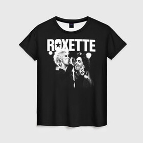 Женская футболка 3D с принтом Roxette в Тюмени, 100% полиэфир ( синтетическое хлопкоподобное полотно) | прямой крой, круглый вырез горловины, длина до линии бедер | pop | rock | roxette | мари фредрикссон | пер гессле | поп | поп рок. евро поп | рок | роксет | роксэт
