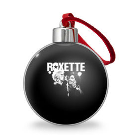 Ёлочный шар с принтом Roxette в Тюмени, Пластик | Диаметр: 77 мм | pop | rock | roxette | мари фредрикссон | пер гессле | поп | поп рок. евро поп | рок | роксет | роксэт