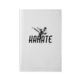 Обложка для паспорта матовая кожа с принтом KARATE в Тюмени, натуральная матовая кожа | размер 19,3 х 13,7 см; прозрачные пластиковые крепления | Тематика изображения на принте: sport | единоборство | каратэ | кимоно | лого | спорт | удар | человек