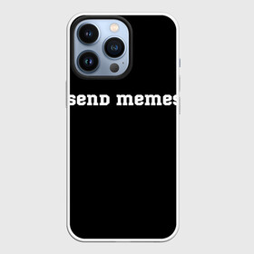 Чехол для iPhone 13 Pro с принтом Send Memes в Тюмени,  |  | send memes | send nudes | отправь мем | отправь нюдес | пародия | реплика