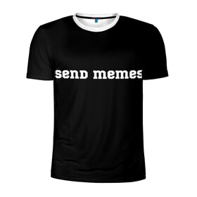 Мужская футболка 3D спортивная с принтом Send Memes в Тюмени, 100% полиэстер с улучшенными характеристиками | приталенный силуэт, круглая горловина, широкие плечи, сужается к линии бедра | Тематика изображения на принте: send memes | send nudes | отправь мем | отправь нюдес | пародия | реплика