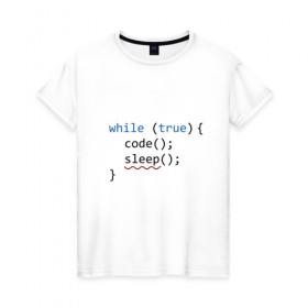 Женская футболка хлопок с принтом Code - sleep в Тюмени, 100% хлопок | прямой крой, круглый вырез горловины, длина до линии бедер, слегка спущенное плечо | c | c++ | code | coder | computer | hacker | java | programm | tag | жизнь | код | кодер | программа | программист | сон | хакер | хочу спать