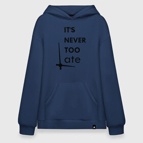 Худи SuperOversize хлопок с принтом Its Never Too Late в Тюмени, 70% хлопок, 30% полиэстер, мягкий начес внутри | карман-кенгуру, эластичная резинка на манжетах и по нижней кромке, двухслойный капюшон
 | late | never | rock | three days grace | too | время | надписи | надпись | не | никогда | поздно | рок | текст