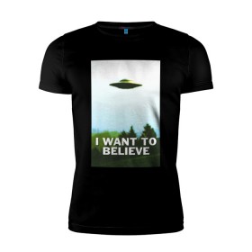 Мужская футболка премиум с принтом I WANT TO BELIEVE в Тюмени, 92% хлопок, 8% лайкра | приталенный силуэт, круглый вырез ворота, длина до линии бедра, короткий рукав | alien | i want to believe | ufo | инопланетянин | нло | хотелось бы верить | я хочу верить