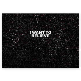 Поздравительная открытка с принтом I WANT TO BELIEVE  в Тюмени, 100% бумага | плотность бумаги 280 г/м2, матовая, на обратной стороне линовка и место для марки
 | Тематика изображения на принте: alien | i want to believe | ufo | инопланетянин | нло | хотелось бы верить | я хочу верить