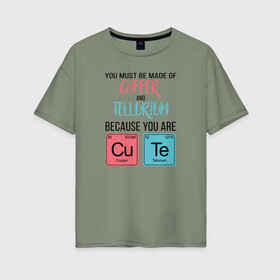 Женская футболка хлопок Oversize с принтом Copper and Tellurium в Тюмени, 100% хлопок | свободный крой, круглый ворот, спущенный рукав, длина до линии бедер
 | cute | science | металл | наука | научный юмор | переодическая система | таблица | таблица менделеева | химические элементы | химия | юмор