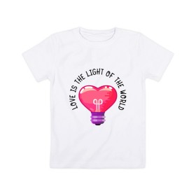 Детская футболка хлопок с принтом Love is the Light of the World в Тюмени, 100% хлопок | круглый вырез горловины, полуприлегающий силуэт, длина до линии бедер | Тематика изображения на принте: art | heart | light | world | арт | лампочка | любовь | мир | свет | сердце
