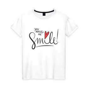 Женская футболка хлопок с принтом You Make Me Smile в Тюмени, 100% хлопок | прямой крой, круглый вырез горловины, длина до линии бедер, слегка спущенное плечо | 