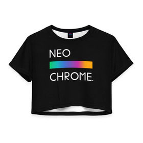 Женская футболка Crop-top 3D с принтом NEO CHROME в Тюмени, 100% полиэстер | круглая горловина, длина футболки до линии талии, рукава с отворотами | rgb | контрастный | круг | металл | мудрость | мысль | надпись | палитра | радуга | радужный | символ | сфера | текст | фраза | цветной | яркий