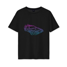 Женская футболка хлопок Oversize с принтом DeLorean gradient в Тюмени, 100% хлопок | свободный крой, круглый ворот, спущенный рукав, длина до линии бедер
 | автомобиль | арт | градиент | машина | неон | силуэт | тачка | фильм | цвета