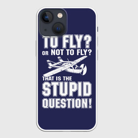 Чехол для iPhone 13 mini с принтом Летать, или не летать в Тюмени,  |  | cessna | fly | flyer | p | pilot | plane | question | stupid | авиатор | авиация | быть | вопрос | вот | гамлет | глупость | глупый | летать | летчик | летчики | летчику | пилот | пилоту | пилоты | полет | самолет | цессна | шекспир