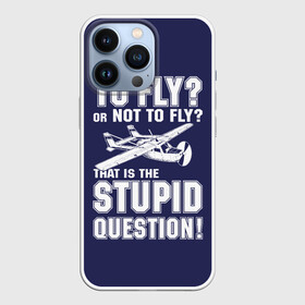 Чехол для iPhone 13 Pro с принтом Летать, или не летать в Тюмени,  |  | cessna | fly | flyer | p | pilot | plane | question | stupid | авиатор | авиация | быть | вопрос | вот | гамлет | глупость | глупый | летать | летчик | летчики | летчику | пилот | пилоту | пилоты | полет | самолет | цессна | шекспир