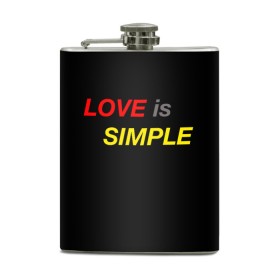Фляга с принтом LOVE IS SIMPLE в Тюмени, металлический корпус | емкость 0,22 л, размер 125 х 94 мм. Виниловая наклейка запечатывается полностью | simple | для него | для нее