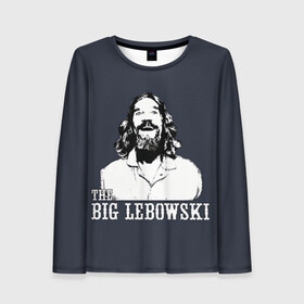 Женский лонгслив 3D с принтом The Big Lebowski в Тюмени, 100% полиэстер | длинные рукава, круглый вырез горловины, полуприлегающий силуэт | dude | film | бриджес | герой | джефф | джеффри | дюдя | комедия | лебовски | персонаж | фильм | чувак