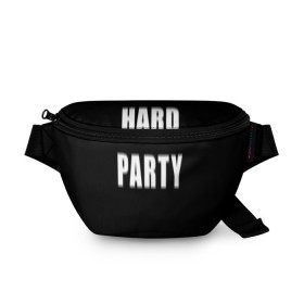 Поясная сумка 3D с принтом Hard PARTY в Тюмени, 100% полиэстер | плотная ткань, ремень с регулируемой длиной, внутри несколько карманов для мелочей, основное отделение и карман с обратной стороны сумки застегиваются на молнию | hard party | party | pati | вечеринка | как у томби | пати | хард пати | что было дальше