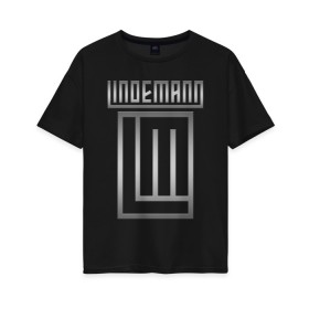 Женская футболка хлопок Oversize с принтом LINDEMANN в Тюмени, 100% хлопок | свободный крой, круглый ворот, спущенный рукав, длина до линии бедер
 | lindemann | lm | rock | кристиан лоренц | линдеманн | лм | музыка | рок | тилль линдеманн
