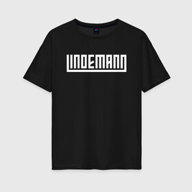 Женская футболка хлопок Oversize с принтом LINDEMANN (+НА СПИНЕ) в Тюмени, 100% хлопок | свободный крой, круглый ворот, спущенный рукав, длина до линии бедер
 | lindemann | lm | rock | кристиан лоренц | линдеманн | лм | музыка | рок | тилль линдеманн