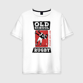 Женская футболка хлопок Oversize с принтом Old School Rugby в Тюмени, 100% хлопок | свободный крой, круглый ворот, спущенный рукав, длина до линии бедер
 | rugby | регби | спорт | футбол