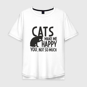 Мужская футболка хлопок Oversize с принтом Коты делают меня счастливым в Тюмени, 100% хлопок | свободный крой, круглый ворот, “спинка” длиннее передней части | animal | cat | cute | kitty | meow | друг | животные | киска | китти | кот | котенок | котик | кошечка | кошка | лев | леопард | милый | мур | мяу | пантера | питомец | рысь | тигр | улыбка