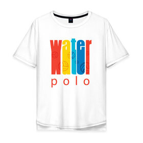 Мужская футболка хлопок Oversize с принтом Water polo в Тюмени, 100% хлопок | свободный крой, круглый ворот, “спинка” длиннее передней части | polo | water polo | вода | водное поло | водный спорт | плавание | пловец | поло | спорт