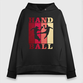 Женское худи Oversize хлопок с принтом Handball в Тюмени, френч-терри — 70% хлопок, 30% полиэстер. Мягкий теплый начес внутри —100% хлопок | боковые карманы, эластичные манжеты и нижняя кромка, капюшон на магнитной кнопке | Тематика изображения на принте: hand ball | handball | play | игра | игра в ганбол | игра с мячом | мяч | руки | футбол