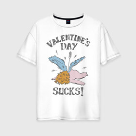 Женская футболка хлопок Oversize с принтом Valentines day sucks! в Тюмени, 100% хлопок | свободный крой, круглый ворот, спущенный рукав, длина до линии бедер
 | 14 февраля | антивалентин | день святого  валентина | любовь | подарок