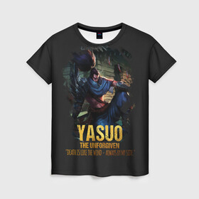 Женская футболка 3D с принтом Yasuo в Тюмени, 100% полиэфир ( синтетическое хлопкоподобное полотно) | прямой крой, круглый вырез горловины, длина до линии бедер | jinx | kda | league | lol | moba | pentakill | riot | rise | rus | skins | варвик | варус | воин | легенд | лига | лол | маг | стрелок | танк | чемпион