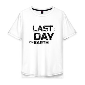 Мужская футболка хлопок Oversize с принтом Last Day On Earth в Тюмени, 100% хлопок | свободный крой, круглый ворот, “спинка” длиннее передней части | 