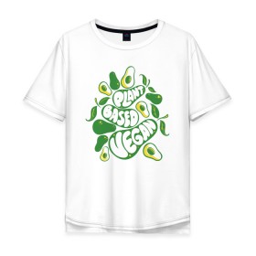 Мужская футболка хлопок Oversize с принтом Plant Based Vegan Avocado в Тюмени, 100% хлопок | свободный крой, круглый ворот, “спинка” длиннее передней части | Тематика изображения на принте: 