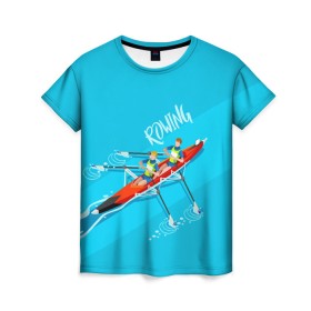 Женская футболка 3D с принтом Rowers в Тюмени, 100% полиэфир ( синтетическое хлопкоподобное полотно) | прямой крой, круглый вырез горловины, длина до линии бедер | rowing | sport | байдарки | гребец | гребцы | лодки | лодочный спорт | спорт | спортсмен | спортсмены