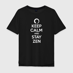 Мужская футболка хлопок Oversize с принтом Keep calm & stay Zen в Тюмени, 100% хлопок | свободный крой, круглый ворот, “спинка” длиннее передней части | aum | zen | будда | буддизм | дзен | мантра | ом | религия