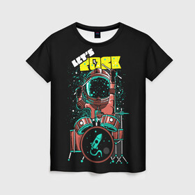 Женская футболка 3D с принтом Lets Rock в Тюмени, 100% полиэфир ( синтетическое хлопкоподобное полотно) | прямой крой, круглый вырез горловины, длина до линии бедер | art | astronaut | drummer | drums | rock | rocket | space | арт | астронавт | барабанщик | барабаны | космонавт | космос | ракета | рок
